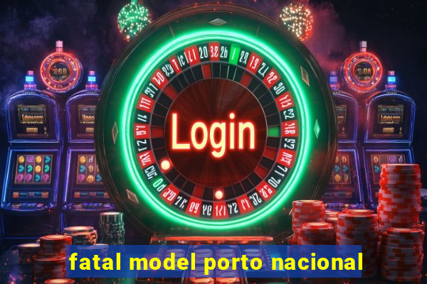 fatal model porto nacional